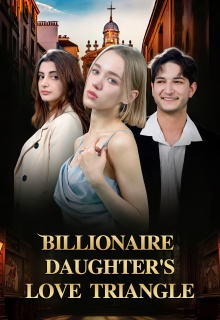 Billionaire's Daughter's Love Triangle